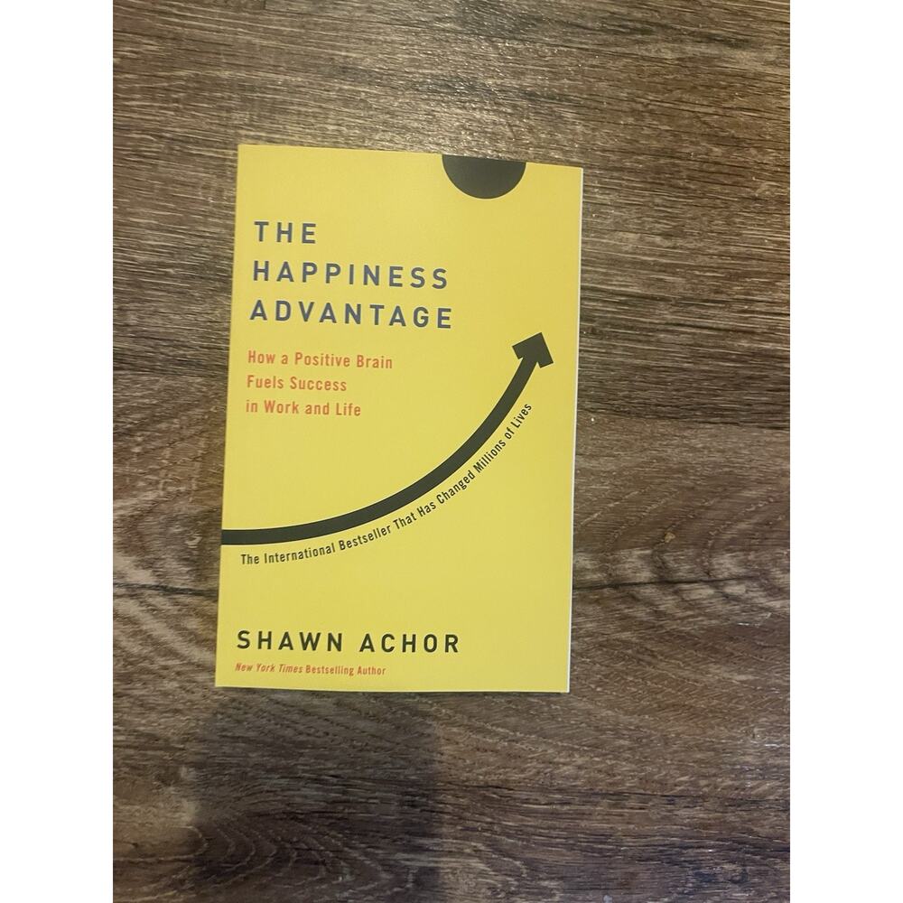 The Happiness Advantage: How a Positive Brain Fuels Success in Work (0307591557)